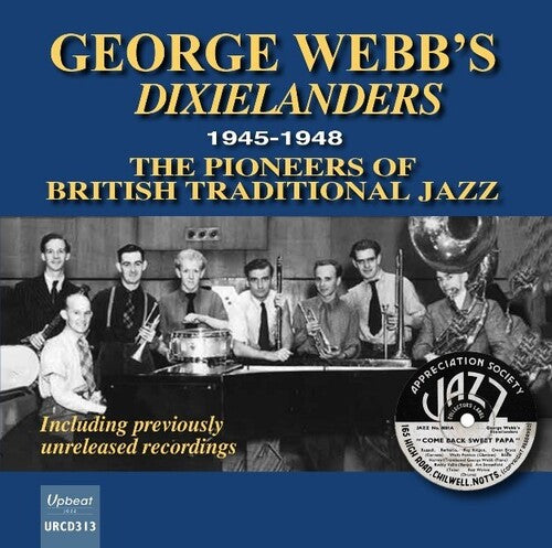 Webb, George / Dixielanders: 1945-1948 The Pioneers Of British Traditional Jazz