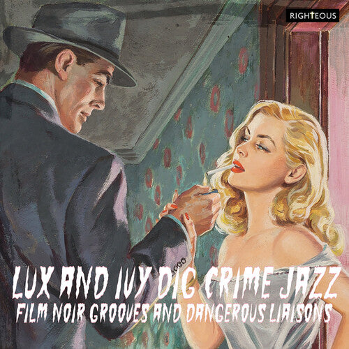 Lux & Ivy Dig Crime Jazz: Film Noir Grooves / Var: Lux & Ivy Dig Crime Jazz: Film Noir Grooves & Dangerous Liaisons / Various