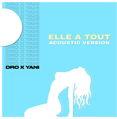 Dro X Yani: Elle a Tout (Acoustic Version)