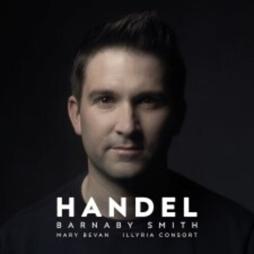 Smith, Barnaby / Illyria Consort: Barnaby Smith: Handel