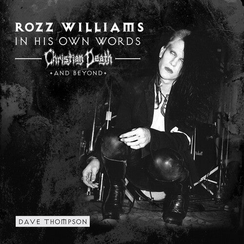 Williams, Rozz / Christian Death / Shadow Project: In His Own Words - Christian Death & Beyond (Clear)
