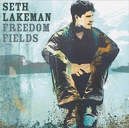 Lakeman, Seth: Freedom Fields: Anniversary Edition