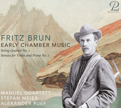 Brun / Manuel Quartett / Ruef: Early Chamber Music