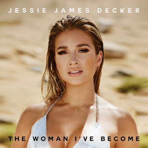 Decker, Jessie James: The Woman I've Become