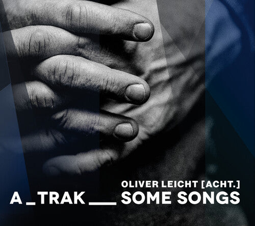 Eicht, Oliver (Acht.): A_Trak_Some Songs