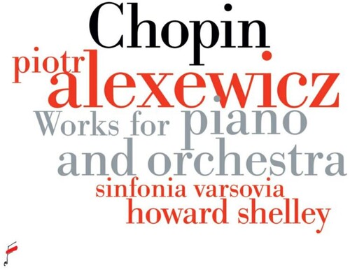 Alexewicz, Piotr / Varsovia, Sinfinia / Howard: Chopin: Works For Piano And Orchestra