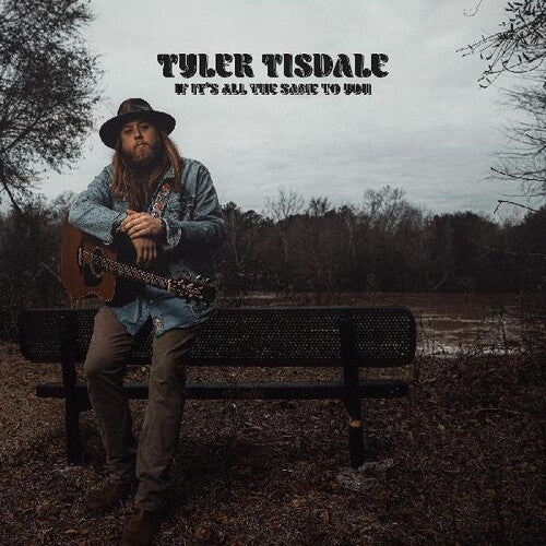 Tisdale, Tyler: If It's All The Same To You