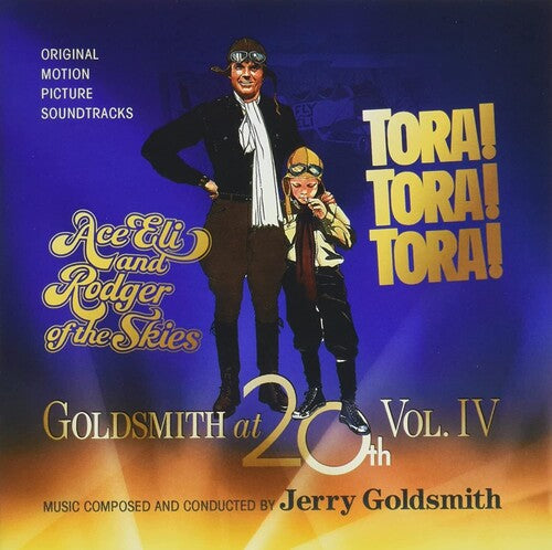 Goldsmith, Jerry: Goldsmith At 20th Vol 4: Ace Eli & Rodger Of The Skies / Tora Tora Tora (Original Soundtrack)