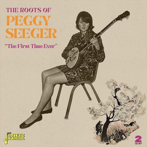 Seeger, Peggy: Roots Of Peggy Seeger: The First Time Ever