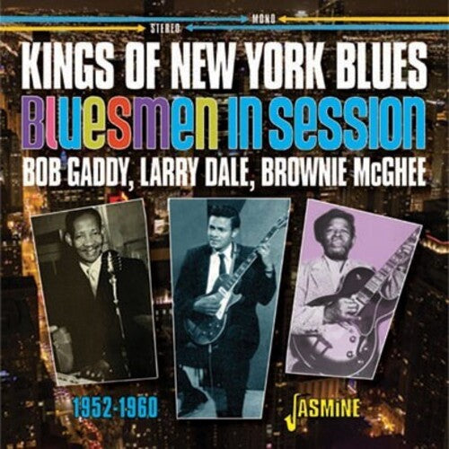 Gaddy, Bob / Dale, Larry / McGhee, Brownie: Kings Of New York Blues: Bob Gaddy / Larry Dale / Brownie Mcghee - Bluesmen In Session