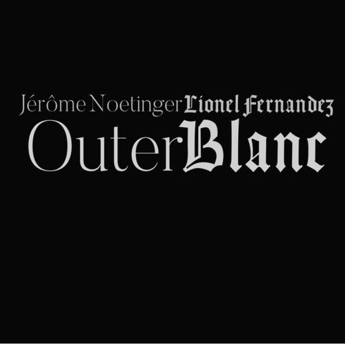 Fernandez, Lionel / Jerome Noetinger: Outer Blanc