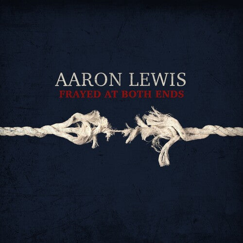 Lewis, Aaron: Frayed At Both Ends (Deluxe)