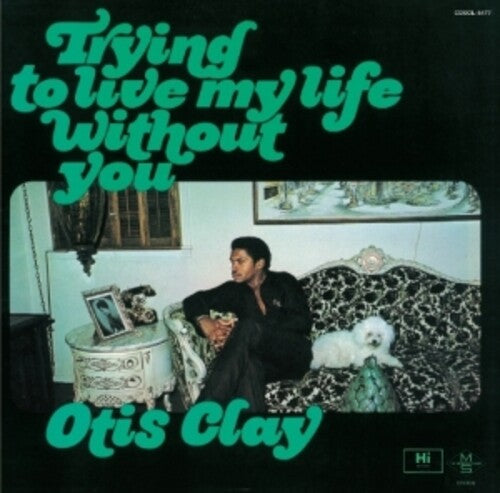 Clay, Otis: Trying To Live My Life Without You