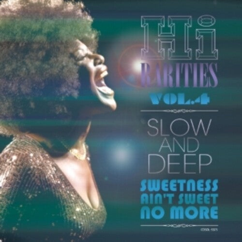 Hi Rarities 4: Slow & Deep - Sweetness Ain't Sweet: Hi Rarities Vol 4: Slow & Deep - Sweetness Ain't Sweet No More / Various