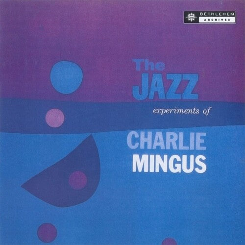 Mingus, Charles: The Jazz Experiments Of Charles Mingus