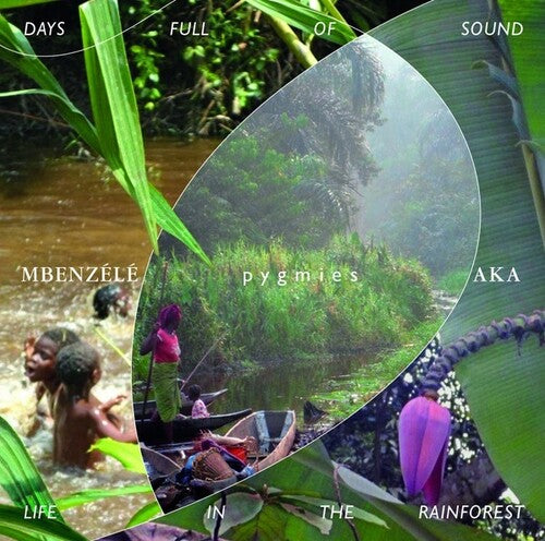 Pygmies Mbenzele / Pygmies Aka: Days Full Of Sound - Life In The Rainforest