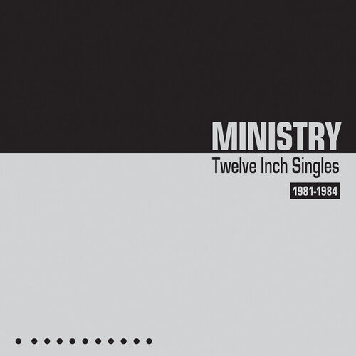 Ministry: Twelve Inch Singles 1981-1984