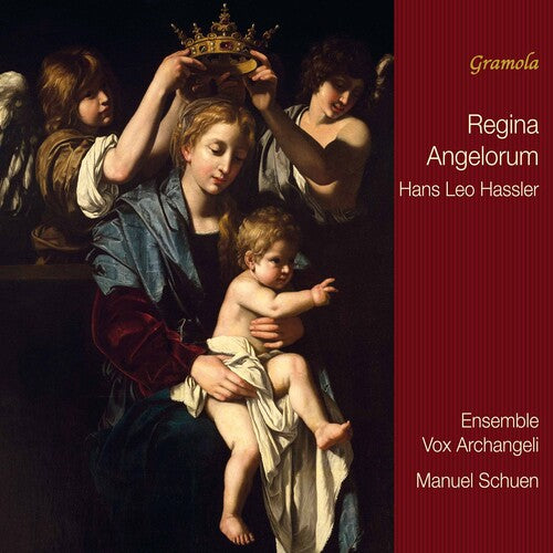 Hassler / Ensemble Vox Archangeli / Schuen: Regina Angelorum