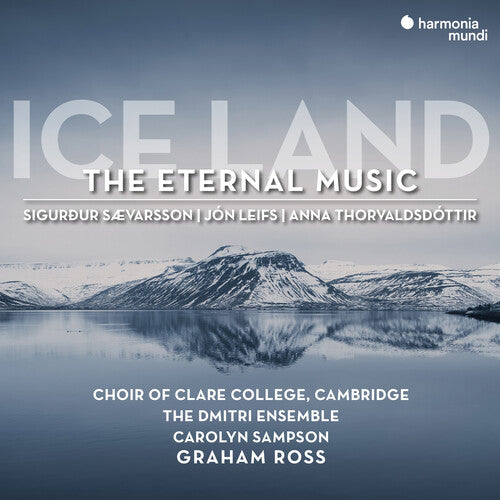 Choir of Clare College Cambrige: Ice Land - The Eternal Music