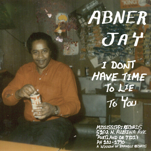Jay, Abner: I Don't Have Time To Lie To You