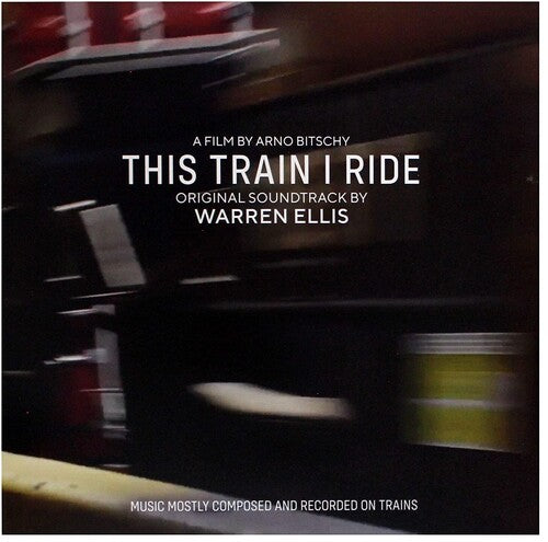 Ellis, Warren: This Train I Ride (original Soundtrack)