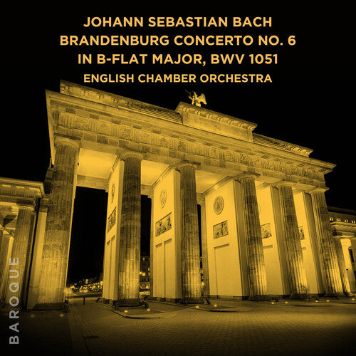 English Chamber Orchestra: Johann Sebastian Bach: Brandenburg Concerto No. 6 in B-Flat Major, BWV 1051