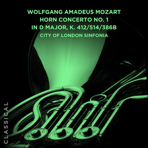 City of London Sinfonia: Wolfgang Amadeus Mozart: Horn Concerto No. 1 in D Major, K. 412/514/386b