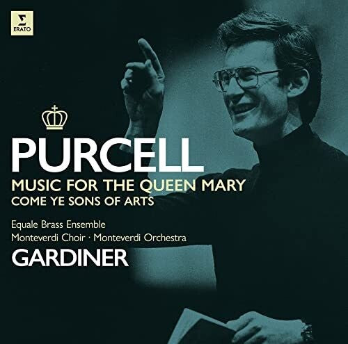 Gardiner, John Eliot: Purcell: Music for Queen Mary Come ye Sons of Art
