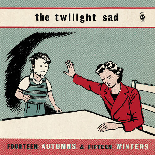 Twilight Sad: Fourteen Autumns & Fifteen Winters