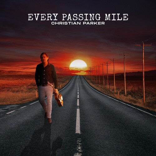 Parker, Christian: Every Passing Mile