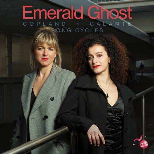 Emerald Ghost: Copland X Galante: Song Cycles