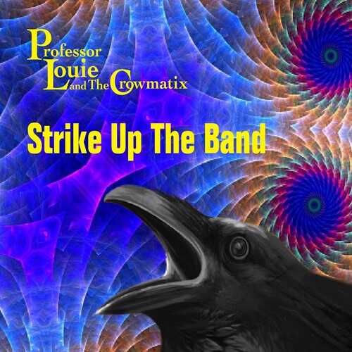 Professor Louie & The Crowmatix: Strike Up The Band