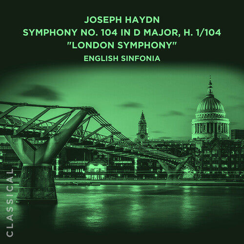 English Sinfonia: Joseph Haydn: Symphony No. 104 in D Major, H. 1/104 London Symphony