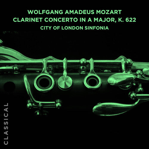 City of London Sinfonia: Wolfgang Amadeus Mozart: Clarinet Concerto in a Major, K. 622
