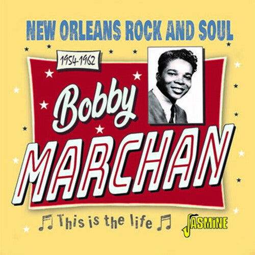 Marchan, Bobby: This Is The Life: New Orleans Rock & Soul, 1954-1962