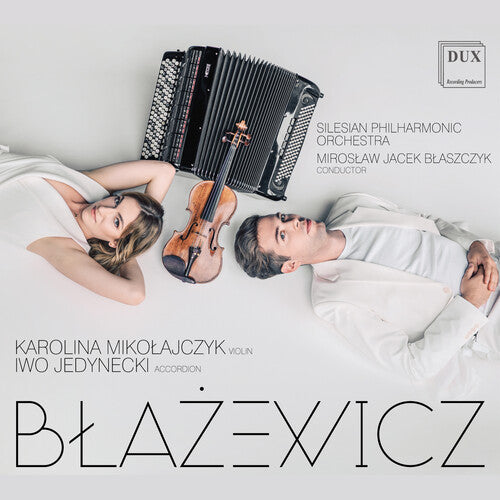 Blazewicz / Silesian Philharmonic Orch / Jedynecki: Accordion Works