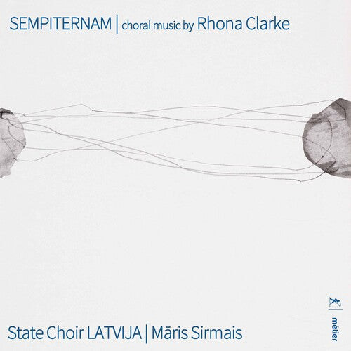 Clarke / State Choir Latvia / Sirmais: Sempiternam