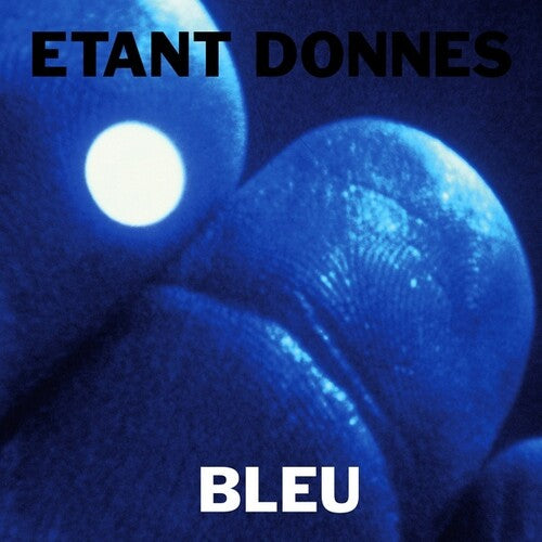 Etant Donnes: Bleu