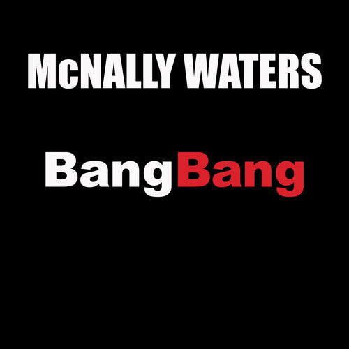 Waters, McNally: Bang Bang