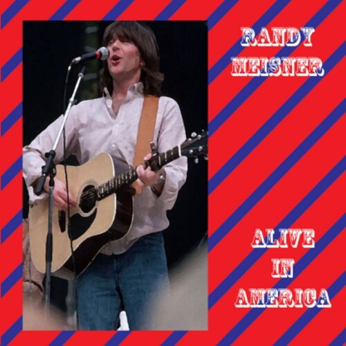 Meisner, Randy: Alive In America