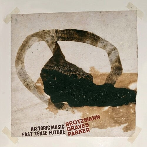 Brotzmann, Peter / Graves, Milford / Parker, William: Historic Music Past Tense Future