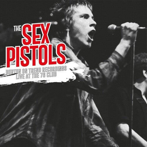 Sex Pistols: Burton On Trend Recordings Live At The 76 Club
