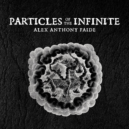 Faide, Alex Anthony: Particles Of The Infinite