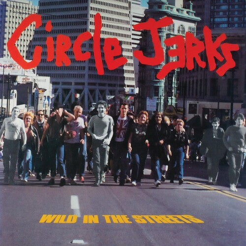 Circle Jerks: Wild In The Streets (40th Anniversary Edition )