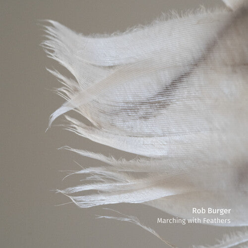 Burger, Rob: Marching With Feathers