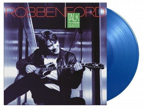 Ford, Robben: Talk To Your Daughter [Limited 180-Gram Translucent Blue Colored Vinyl]