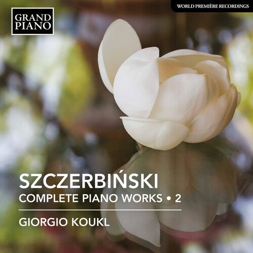 Szczerbinski / Koukl: Complete Piano Music 2