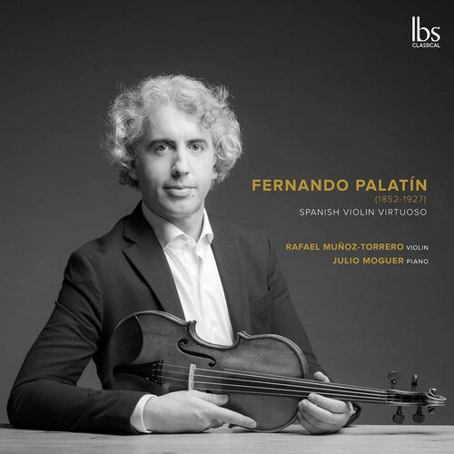 Palatin / Munoz-Torrero / Moguer: Spanish Violin Virtuoso