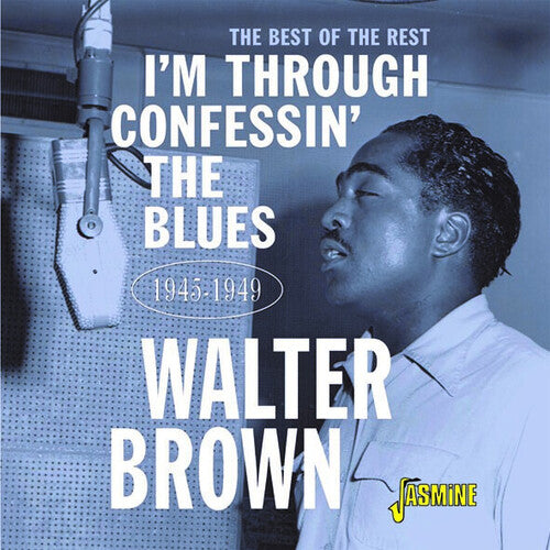 Brown, Walter: I'm Confessin' The Blues: The Best Of The Rest 1945-1949