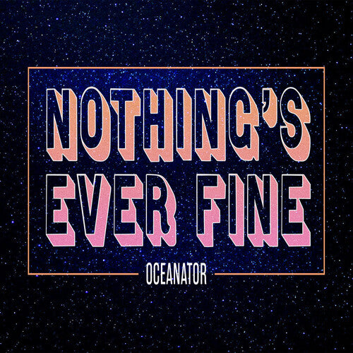 Oceanator: Nothing's Ever Fine (Pink)